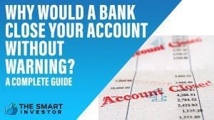 Why Would A Bank Close Your Account Without Warning